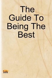 ksiazka tytu: The Guide to Being the Best autor: Aguocha Obioma