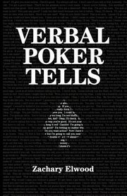 Verbal Poker Tells, Elwood Zachary
