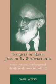Insights of Rabbi Joseph B. Soloveitchik, Weiss Saul