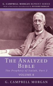 The Analyzed Bible, Volume 8, Morgan G. Campbell