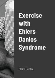 Exercise with Ehlers Danlos Syndrome, Hunter Claire