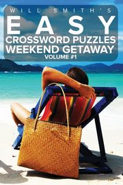 Easy Crossword Puzzles Weekend Getaway - Volume 1, Smith Will