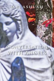 Conversation with Angels, Ashuah Dror B.