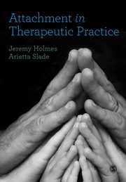 Attachment in Therapeutic Practice, Holmes Jeremy