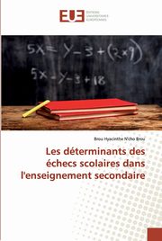 Les dterminants des checs scolaires dans l'enseignement secondaire, N'cho Brou Brou Hyacinthe