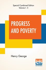 Progress And Poverty (Complete), George Henry