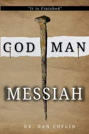God Man Messiah, Coflin Dan R