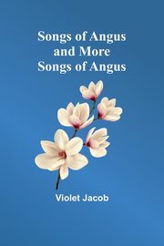 Songs of Angus and More Songs of Angus, Jacob Violet