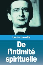 De l'intimit spirituelle, Lavelle Louis