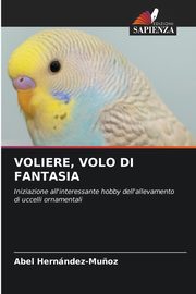 VOLIERE, VOLO DI FANTASIA, Hernndez-Mu?oz Abel