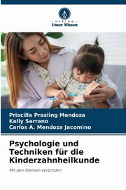 Psychologie und Techniken fr die Kinderzahnheilkunde, Prasling Mendoza Priscilla