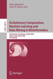 Evolutionary Computation, Machine Learning and Data Mining in Bioinformatics, 