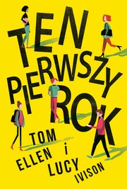 ksiazka tytu: Ten pierwszy rok autor: Tom Ellen i Lucy Ivison