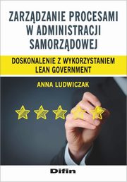 ksiazka tytu: Zarzdzanie procesami w administracji samorzdowej autor: Ludwiczak Anna