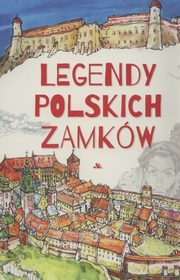 ksiazka tytu: Legendy polskich zamkw autor: Jarocka Mariola