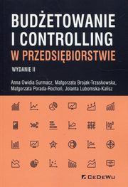 ksiazka tytu: Budetowanie i controlling w przedsibiorstwie autor: Surmacz Anna Owidia, Brojak-Trzaskowska Magorzata, Porada-Rocho Magorzata