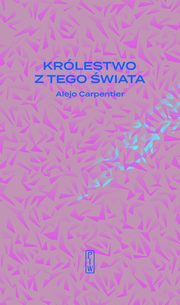 Krlestwo z tego wiata, Carpentier Alejo