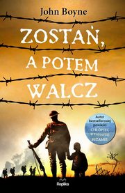 ksiazka tytu: Zosta, a potem walcz autor: Boyne John