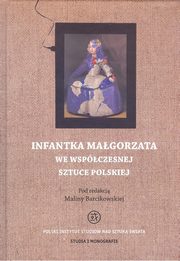 ksiazka tytu: Infantka Magorzata we wspczesnej sztuce polskiej autor: 