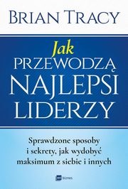 Jak przewodz najlepsi liderzy, Tracy Brian