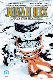 Jonah Hex Tom 6 Kule nie kami, Gray Justin, Palmiotti Jimmy, Cooke Darwyn, WilliamsIII J.H., Bernet Jordi