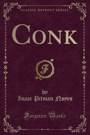 ksiazka tytu: Conk (Classic Reprint) autor: Noyes Isaac Pitman