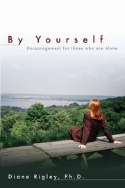 By Yourself, Rigley Ph. D. Diane