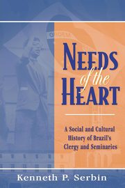 Needs of the Heart, Serbin Kenneth P.