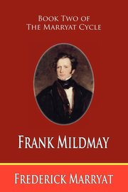 Frank Mildmay (Book Two of the Marryat Cycle), Marryat Frederick