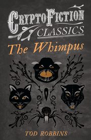 The Whimpus (Cryptofiction Classics), Robbins Tod