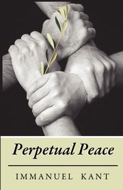 Perpetual Peace, Kant Immanuel