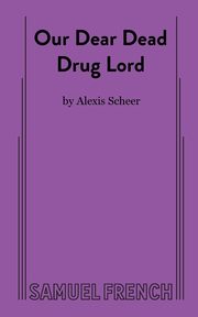 Our Dear Dead Drug Lord, Scheer Alexis