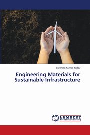 Engineering Materials for Sustainable Infrastructure, Yadav Surendra Kumar