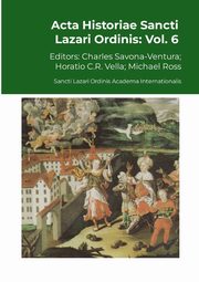 Acta Historiae Sancti Lazari Ordinis - Volume 6, 