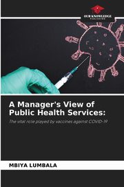 A Manager's View of Public Health Services, LUMBALA MBIYA