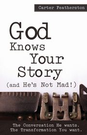 God Knows Your Story, Featherston Carter  M.