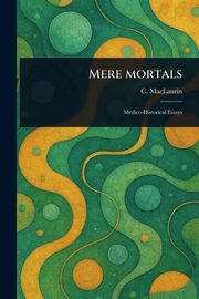 Mere Mortals, MacLaurin C. (Charles)
