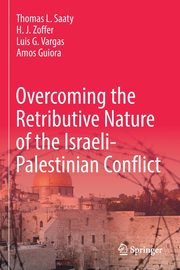 Overcoming the Retributive Nature of the Israeli-Palestinian Conflict, Saaty Thomas L.