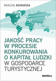 ksiazka tytu: Jako pracy w procesie konkurowania o kapita ludzki w gospodarce turystycznej autor: Bednarska Marlena