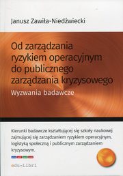 ksiazka tytu: Od zarzdzania ryzykiem operacyjnym do publicznego zarzdzania kryzysowego autor: Zawia-Niedwiecki Janusz