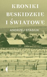 Kroniki beskidzkie i wiatowe, Andrzej Stasiuk