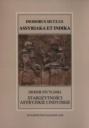 ksiazka tytu: Staroytnoci asyryjskie i indyjskie autor: Diodor Sycylijski