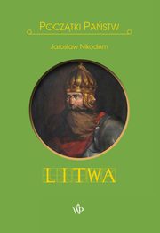 ksiazka tytu: Pocztki pastw. Litwa autor: Jarosaw Nikodem