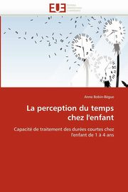 ksiazka tytu: La perception du temps chez l''enfant autor: BOBIN-BEGUE-A