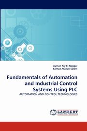 Fundamentals of Automation and Industrial Control Systems Using PLC, Aly El-Naggar Ayman