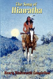 The Song of Hiawatha, Longfellow Henry Wadsworth
