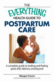 The Everything Health Guide to Postpartum Care Book, Francis Meagan