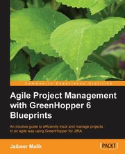 Agile Project Management with Greenhopper 6 Blueprints, Malik Jaibeer