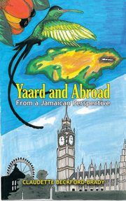 Yaard and Abroad - From a Jamaican Perspective, Beckford-Brady Claudette