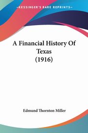 A Financial History Of Texas (1916), Miller Edmund Thornton